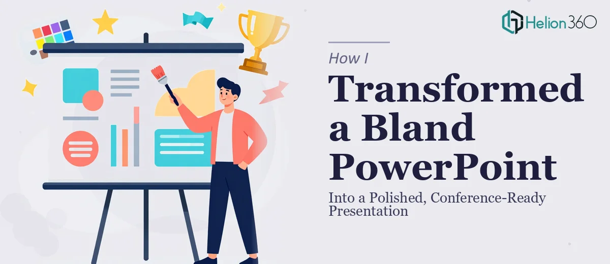 How I Transformed a Bland PowerPoint Into a Polished, Conference-Ready Presentation