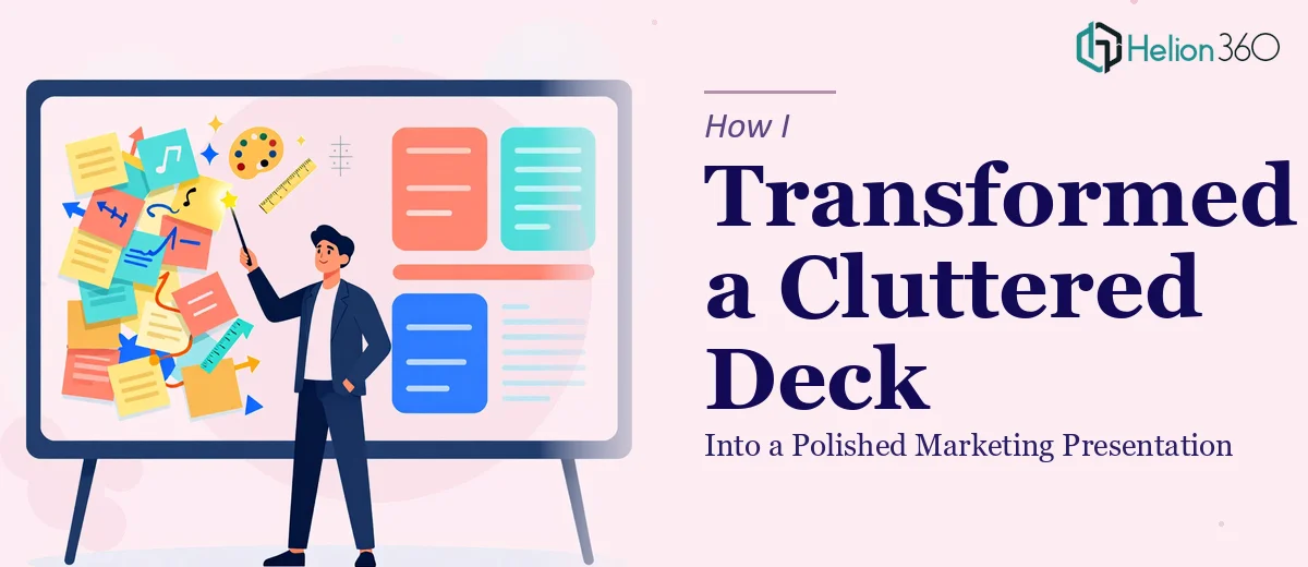 How I Transformed a Cluttered PowerPoint Deck Into a Polished Marketing Presentation