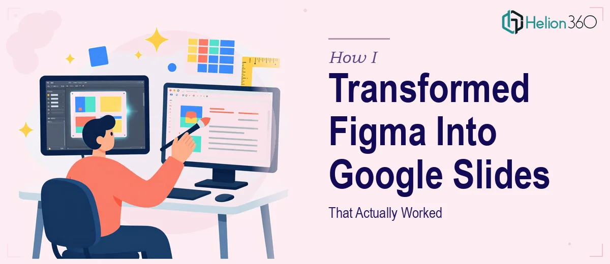 How I Transformed a Figma Presentation Into Polished Google Slides That Actually Worked