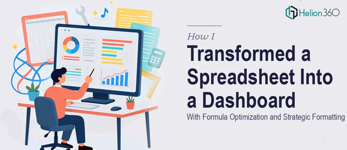 How I Transformed a Financial Spreadsheet Into a User-Friendly Dashboard With Formula Optimization and Strategic Formatting