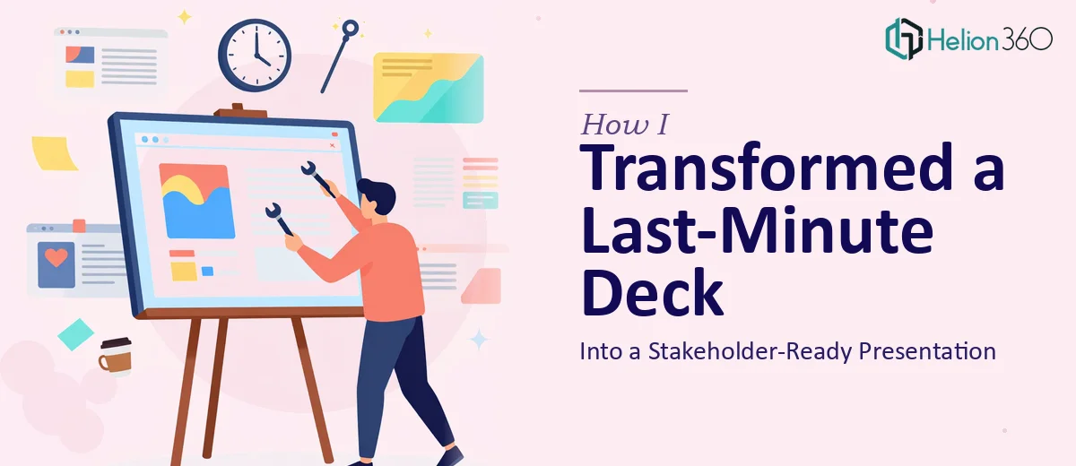How I Transformed a Last-Minute PowerPoint Presentation Into a Stakeholder-Ready Deck