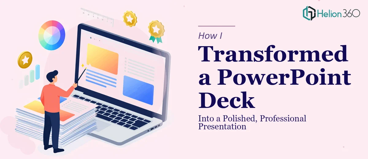 How I Transformed a PowerPoint Deck Into a Polished, Professional Presentation