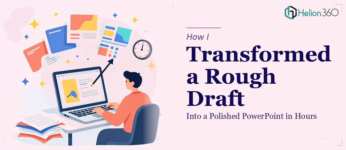 How I Transformed a Rough Draft Into a Polished PowerPoint Presentation in Hours
