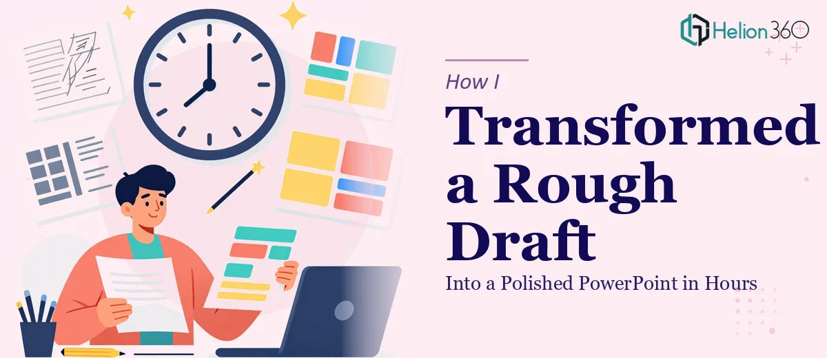 How I Transformed a Rough Draft Into a Polished PowerPoint Presentation in Hours