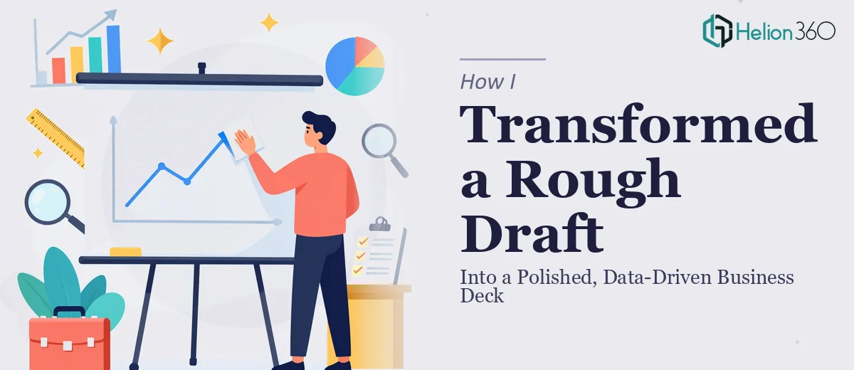 How I Transformed a Rough Draft Presentation Into a Polished, Data-Driven Business Deck