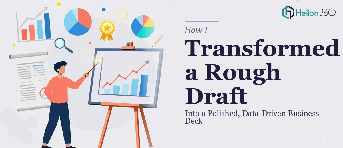How I Transformed a Rough Draft Presentation Into a Polished, Data-Driven Business Deck
