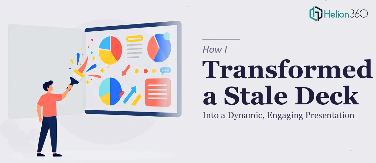 How I Transformed a Stale PowerPoint Deck Into a Dynamic, Engaging Presentation