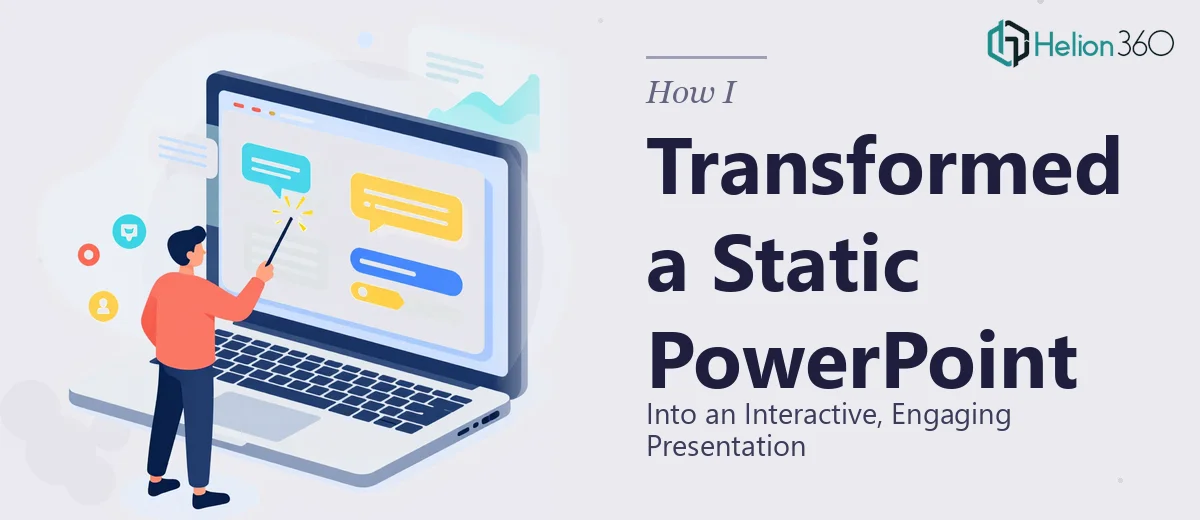 How I Transformed a Static PowerPoint Into an Interactive, Engaging Presentation