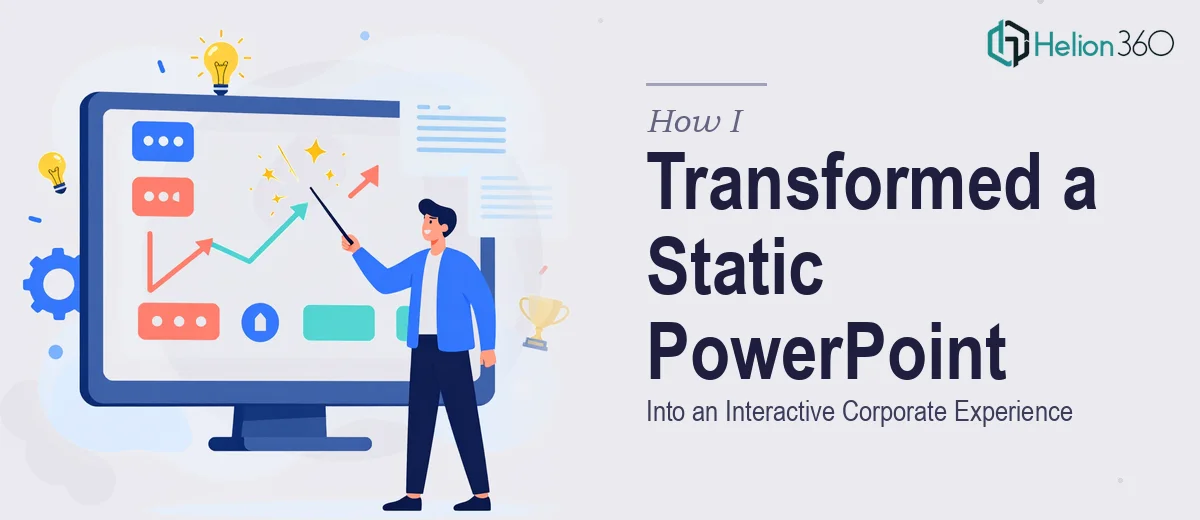 How I Transformed a Static PowerPoint Presentation Into an Interactive Corporate Experience