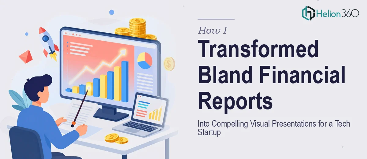 How I Transformed Bland Financial Reports Into Compelling Visual Presentations for a Tech Startup