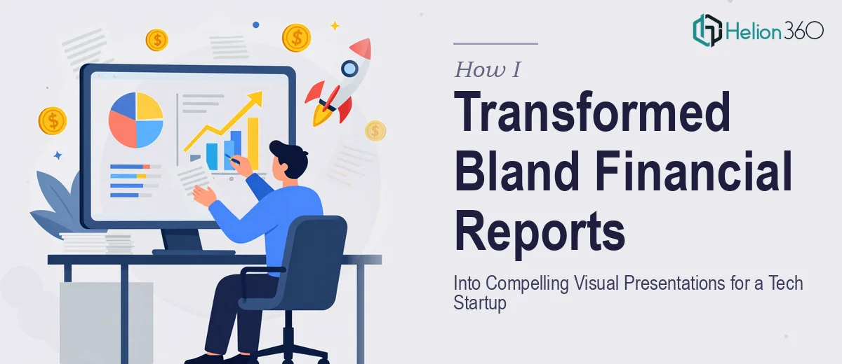 How I Transformed Bland Financial Reports Into Compelling Visual Presentations for a Tech Startup
