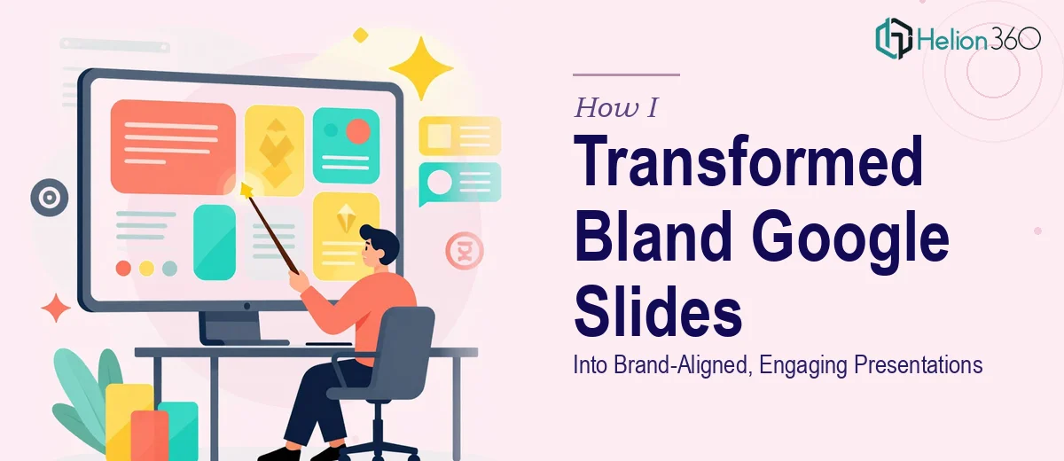 How I Transformed Bland Google Slides Into Brand-Aligned, Engaging Presentations