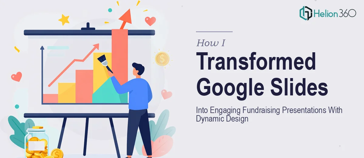 How I Transformed Bland Google Slides Into Engaging Fundraising Presentations With Dynamic Design