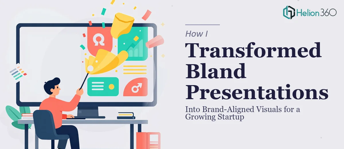 How I Transformed Bland Presentations Into Brand-Aligned Visuals for a Growing Startup