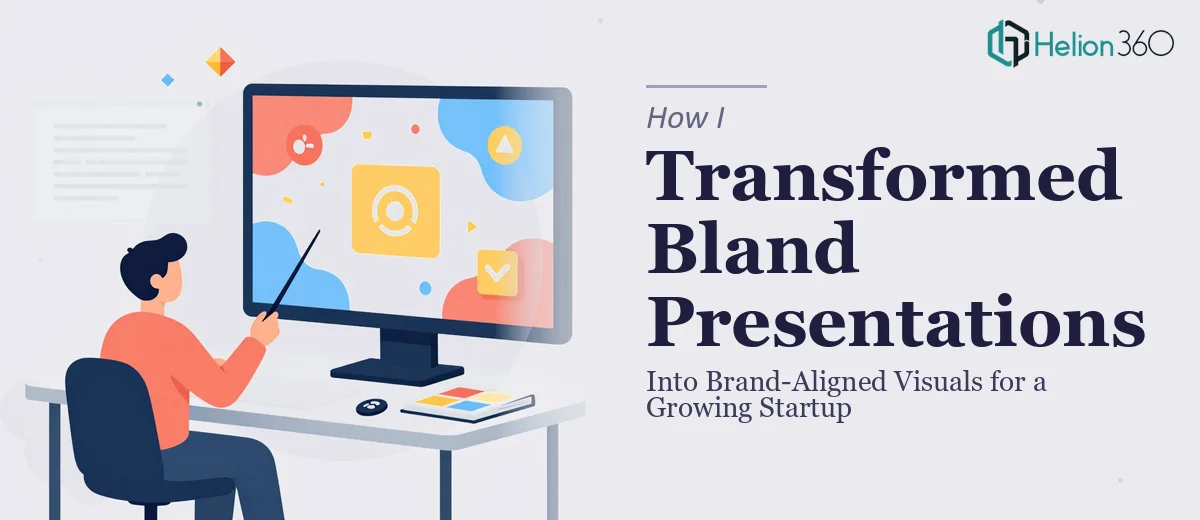 How I Transformed Bland Presentations Into Brand-Aligned Visuals for a Growing Startup