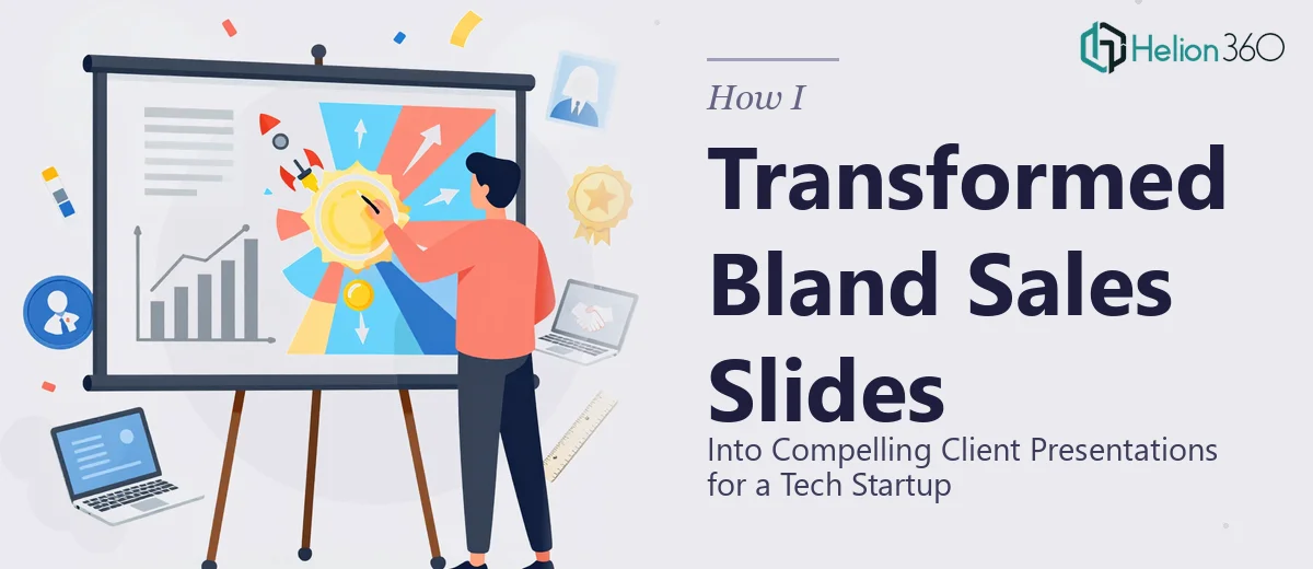 How I Transformed Bland Sales Slides Into Compelling Client Presentations for a Tech Startup