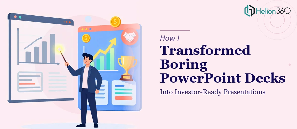 How I Transformed Boring PowerPoint Decks Into Investor-Ready Presentations