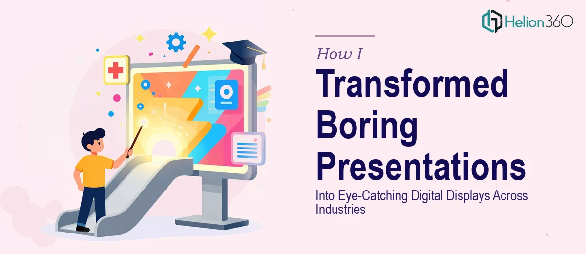 How I Transformed Boring PowerPoint Presentations Into Eye-Catching Digital Displays Across Multiple Industries