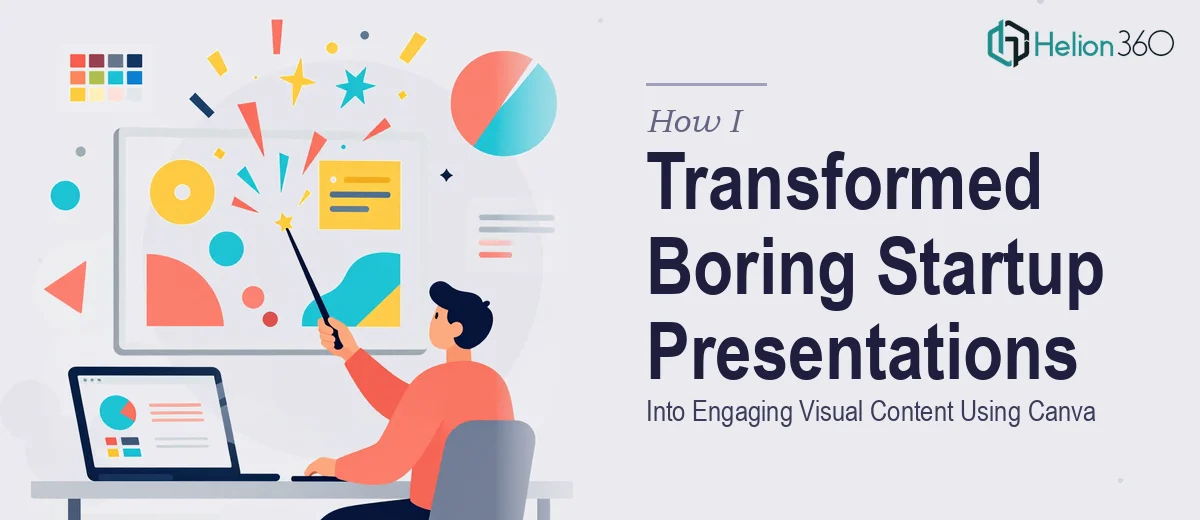 How I Transformed Boring Startup Presentations Into Engaging Visual Content Using Canva