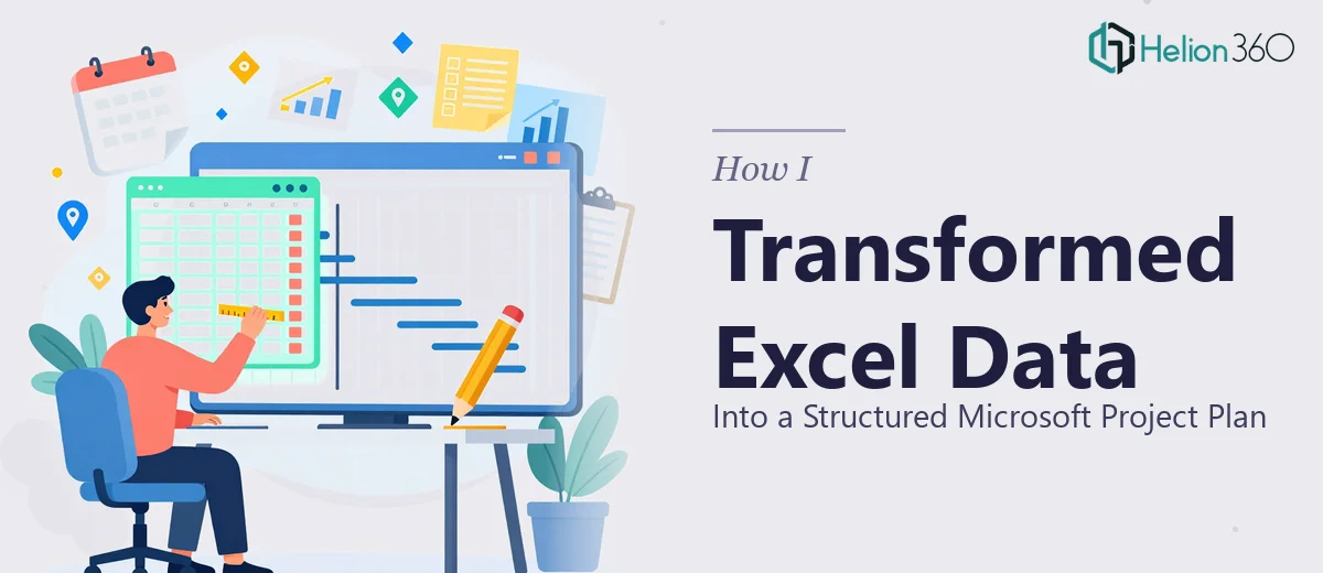 How I Transformed Excel Data Into a Structured Microsoft Project Plan