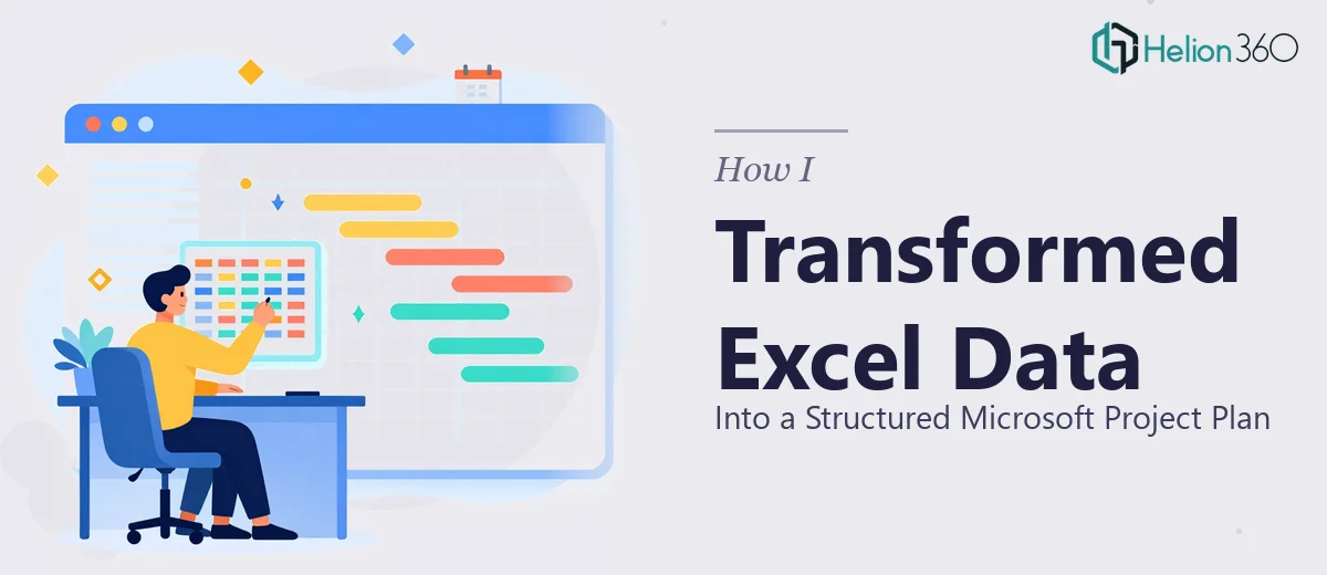 How I Transformed Excel Data Into a Structured Microsoft Project Plan