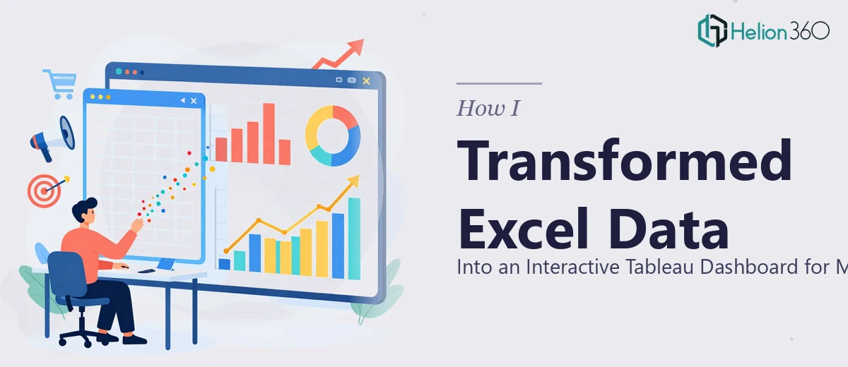 How I Transformed Excel Data Into an Interactive Tableau Dashboard for Marketing Analytics