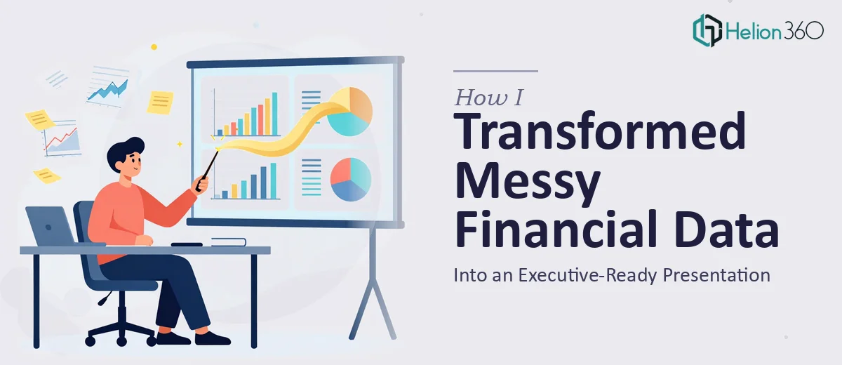 How I Transformed Messy Financial Data Into a Executive-Ready Presentation