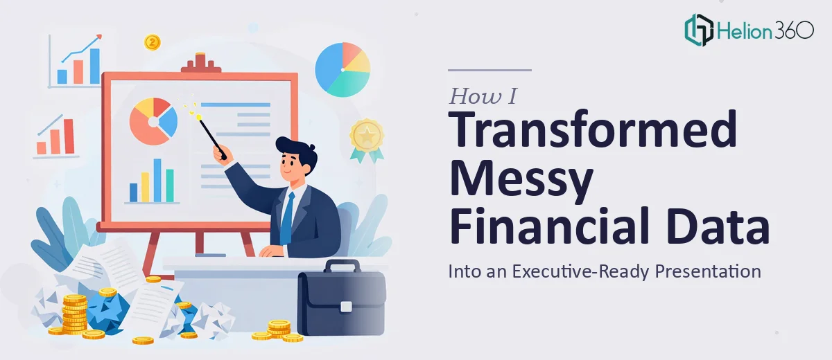 How I Transformed Messy Financial Data Into an Executive-Ready Presentation