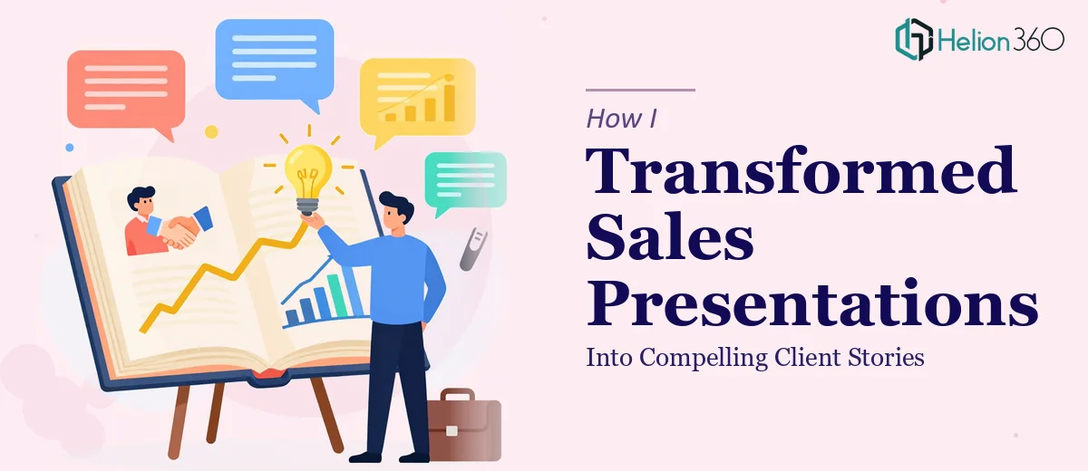 How I Transformed Our Sales Presentations Into Compelling Client Stories