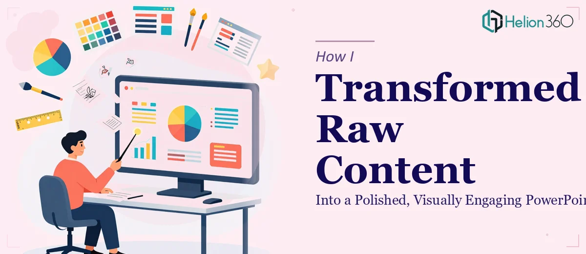 How I Transformed Raw Content Into a Polished, Visually Engaging PowerPoint Presentation