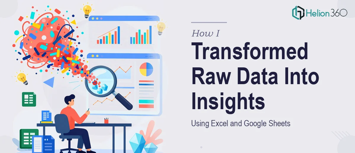 How I Transformed Raw Data Into Actionable Insights Using Excel and Google Sheets