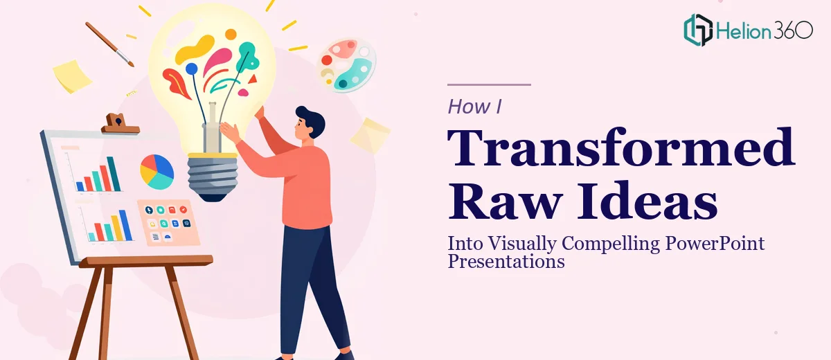 How I Transformed Raw Ideas Into Visually Compelling PowerPoint Presentations