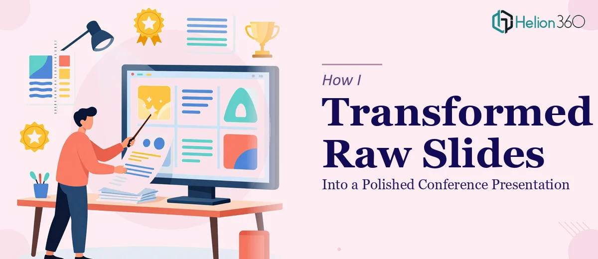 How I Transformed Raw PowerPoint Slides Into a Polished Conference Presentation