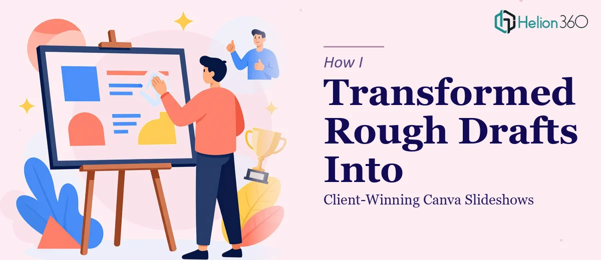 How I Transformed Rough Draft Presentations Into Client-Winning Canva Slideshows