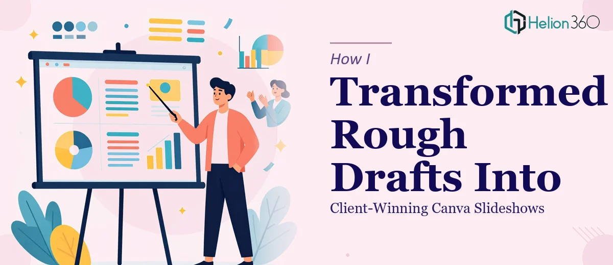 How I Transformed Rough Draft Presentations Into Client-Winning Canva Slideshows