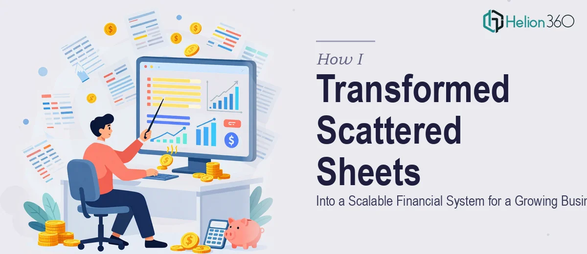 How I Transformed Scattered Google Sheets Into a Scalable Financial System for a Growing Business