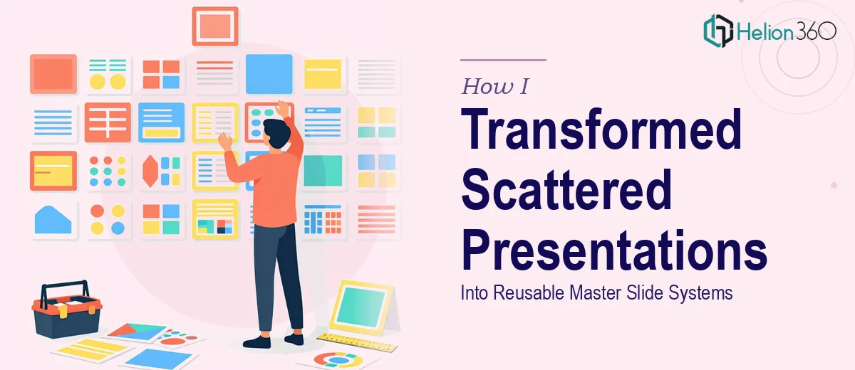 How I Transformed Scattered Presentations Into Reusable Master Slide Systems