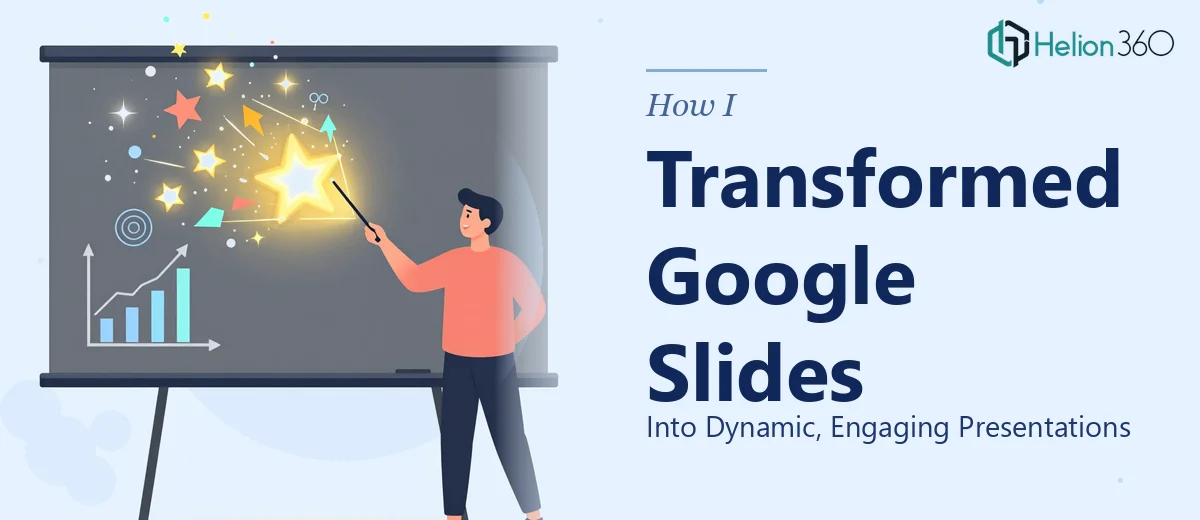 How I Transformed Static Google Slides Into Dynamic, Engaging Presentations