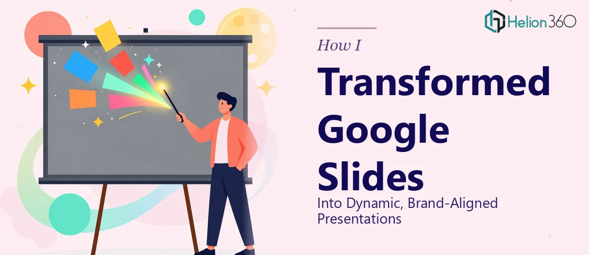 How I Transformed Static Google Slides Into Dynamic, Brand-Aligned Presentations