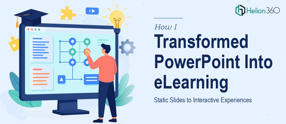 How I Transformed Static PowerPoint Presentations Into Interactive eLearning Experiences