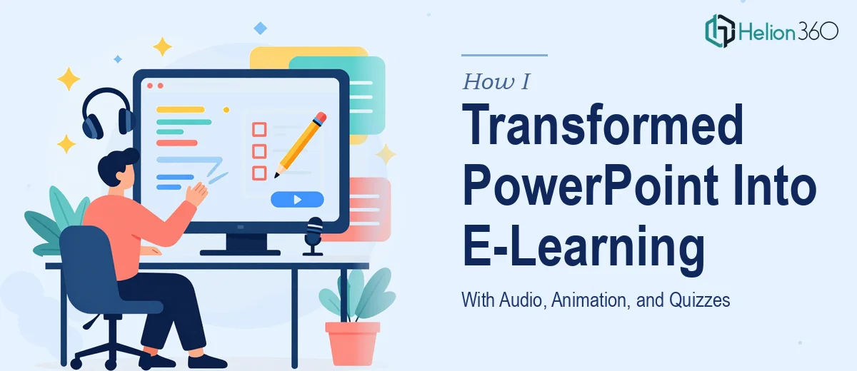 How I Transformed Static PowerPoint Slides Into Interactive E-Learning Modules With Audio, Animation, and Quizzes