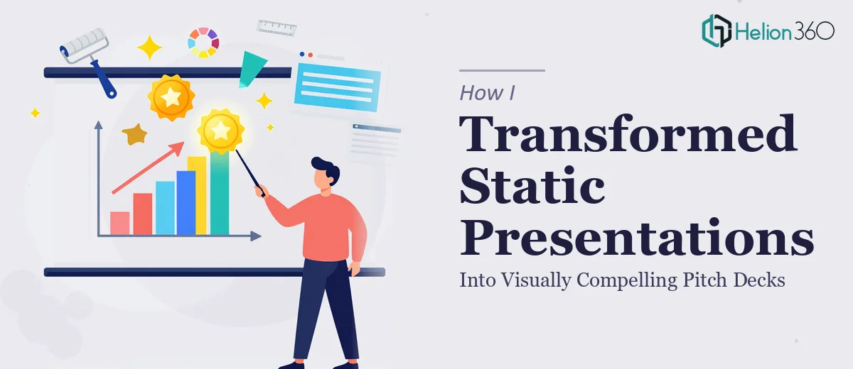 How I Transformed Static Presentations Into Visually Compelling Pitch Decks
