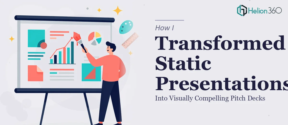 How I Transformed Static Presentations Into Visually Compelling Pitch Decks