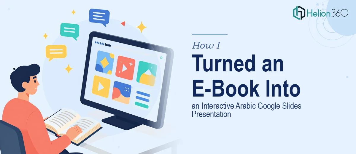 How I Turned a 100-Page English E-Book Into an Interactive Arabic Google Slides Presentation