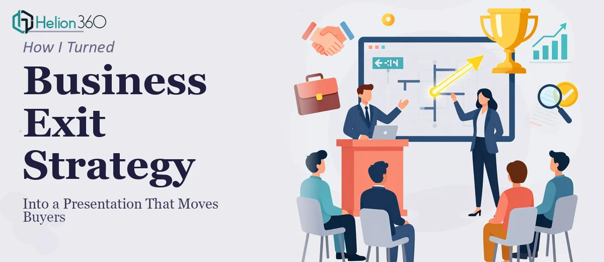 How I Turned a Business Exit Strategy Into a Presentation That Actually Moves Buyers