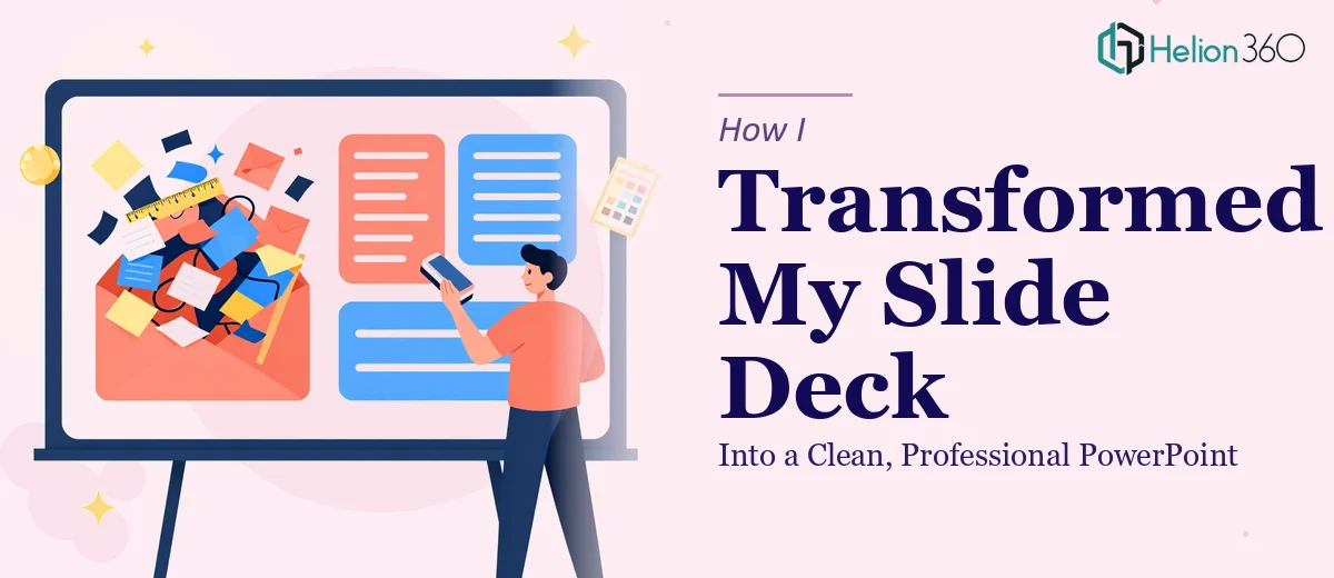 How I Turned a Cluttered Slide Deck Into a Clean, Professional PowerPoint
