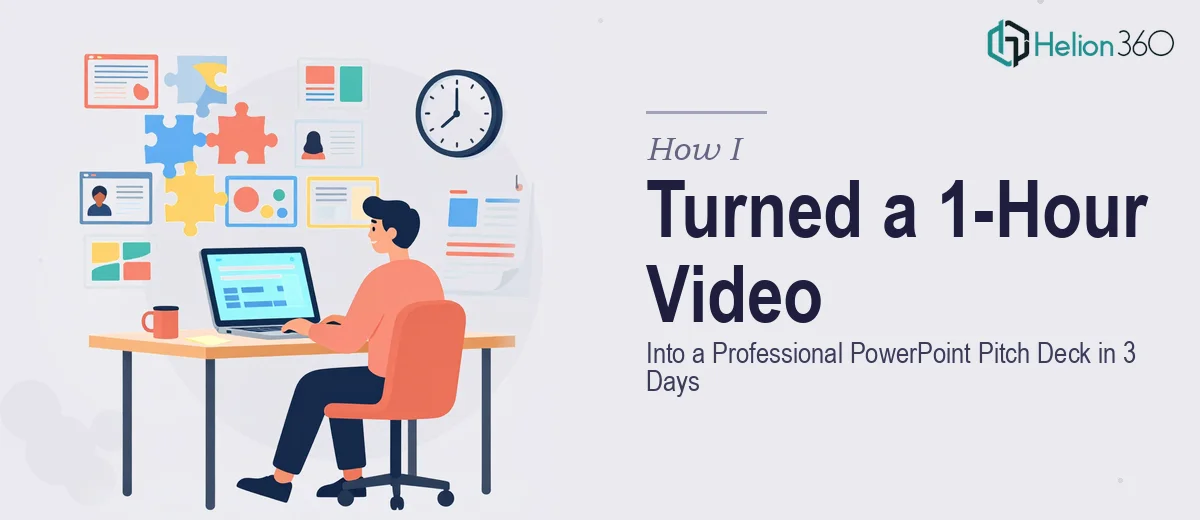 How I Turned a Complex 1-Hour Video Presentation Into a Professionally Formatted PowerPoint Pitch Deck in 3 Days