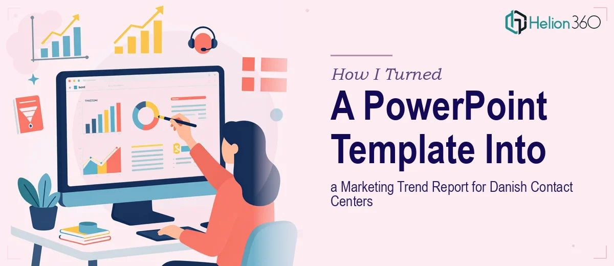 How I Turned a PowerPoint Template Into a Comprehensive Marketing Trend Report for the Danish Contact Center Industry