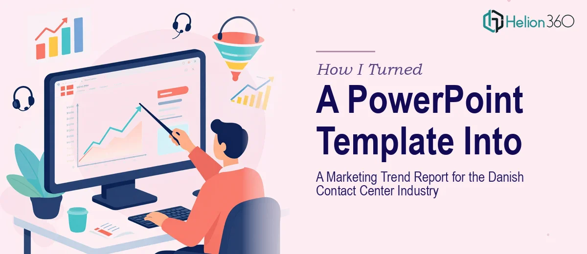 How I Turned a PowerPoint Template Into a Comprehensive Marketing Trend Report for the Danish Contact Center Industry