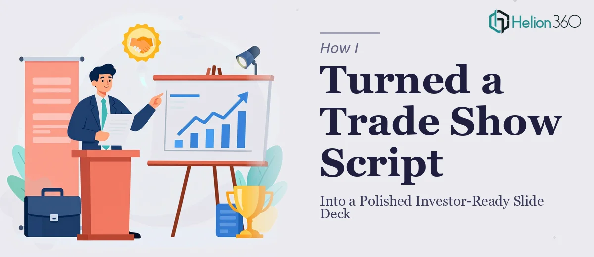How I Turned a Trade Show Script Into a Polished Investor-Ready Slide Deck